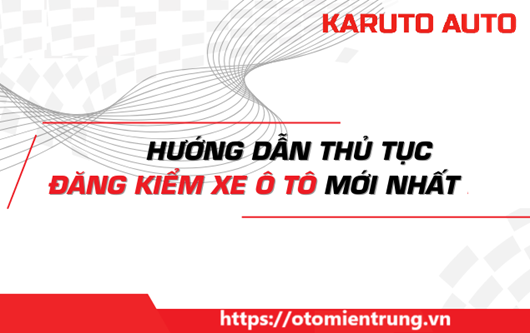 CHI PHÍ VÀ THỦ TỤC ĐĂNG KIỂM XE Ô TÔ MỚI NHẤT 133