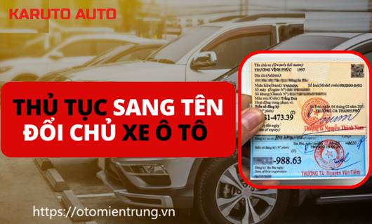 THỦ TỤC SANG TÊN XE Ô TÔ VÀ LỆ PHÍ SANG TÊN ĐỔI CHỦ MỚI NHẤT TẠI ĐÀ NẴNG 97