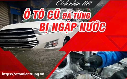 9 CÁCH NHẬN BIẾT Ô TÔ BỊ NGẬP NƯỚC VÀ THỦY KÍCH CHÍNH XÁC NHẤT 1