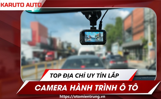 CAMERA HÀNH TRÌNH Ô TÔ ĐÀ NẴNG: TOP ĐẠI LÝ UY TÍN VÀ GIÁ TỐT NHẤT 1