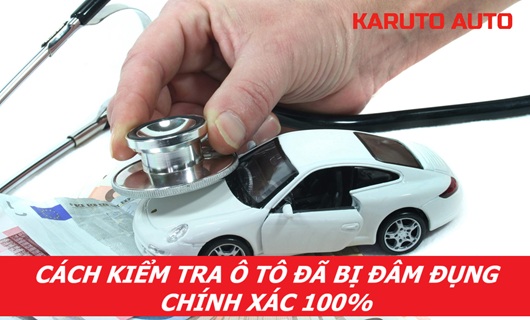 11 CÁCH KIỂM TRA XE Ô TÔ ĐÃ BỊ ĐÂM ĐỤNG CHƯA CHÍNH XÁC 100% 1 cách kiểm tra xe ô tô dã bị đâm đụng chưa